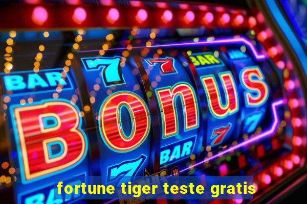 fortune tiger teste gratis